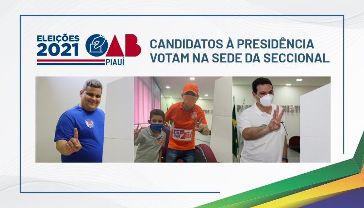  Os três candidatos à Presidência da OAB-PI votam na Sede da Seccional em Teresina