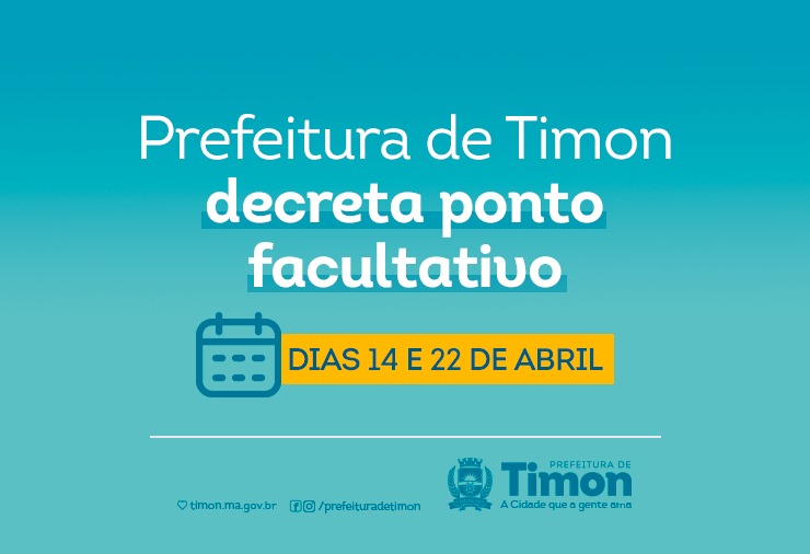  Prefeitura de Timon decreta ponto facultativo dias 14 e 22 de abril