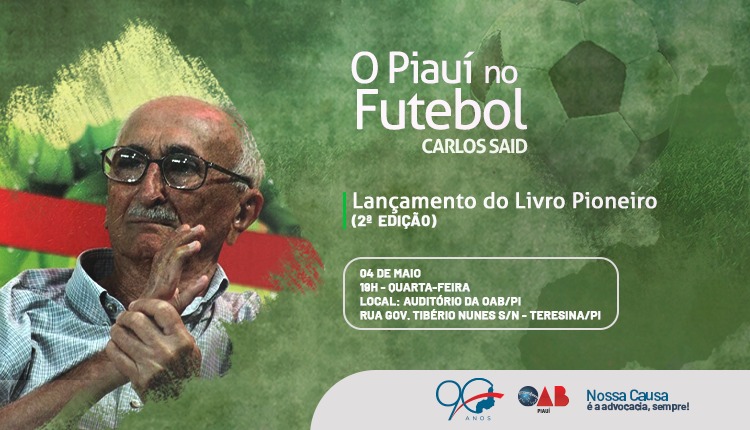  Carlos Said lançará livro “O Piauí no Futebol” em solenidade na OAB Piauí nesta quarta-feira (04/05)