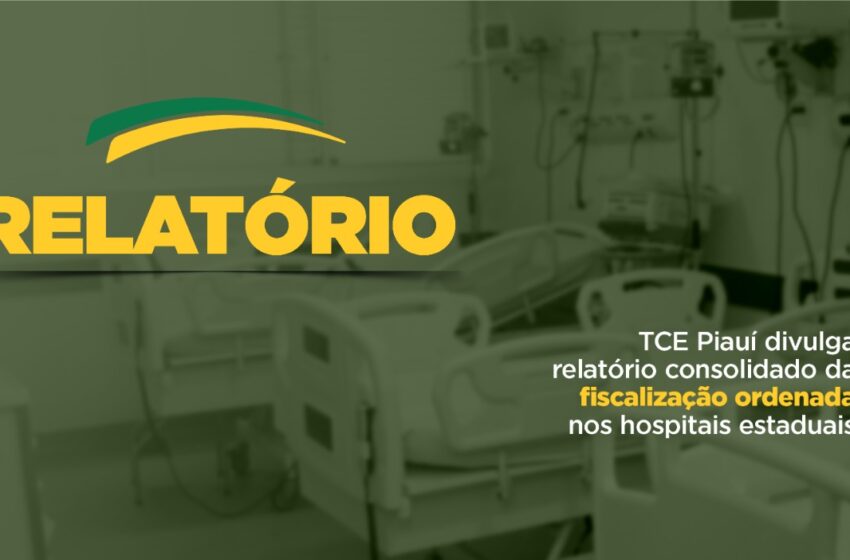 TCE divulga relatório da fiscalização nos hospitais estaduais