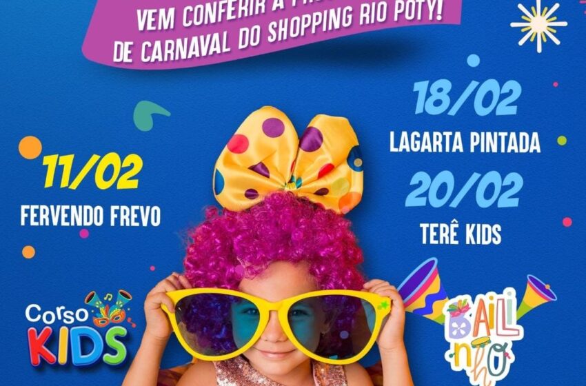  Shopping Rio Poty tem programação especial de Carnaval para criança