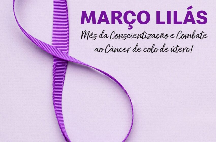  Março Lilás conscientiza mulheres sobre câncer de útero