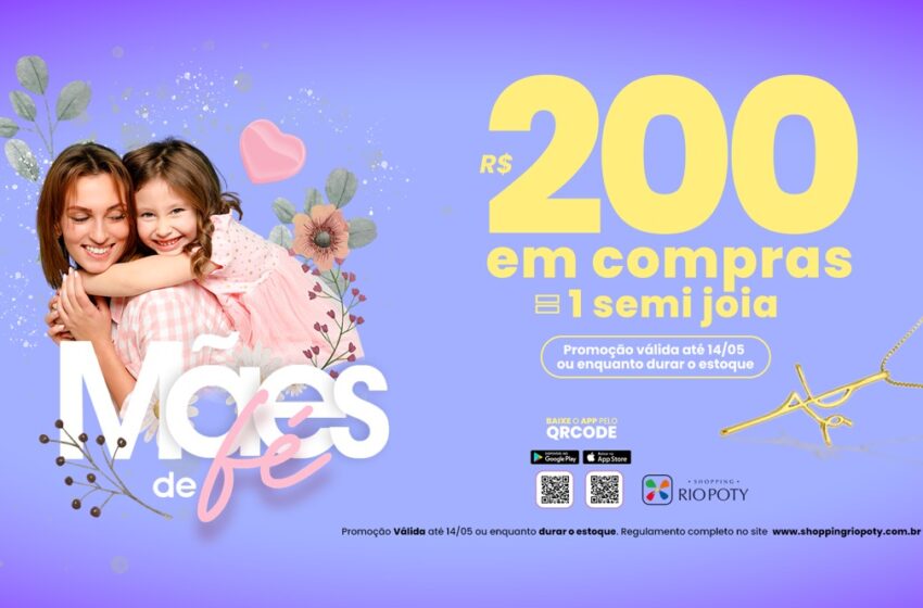  Shopping Rio Poty lança a campanha “Mães de Fé”