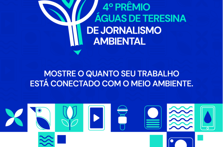  4º Prêmio Águas de Teresina de Jornalismo Ambiental está com inscrições abertas