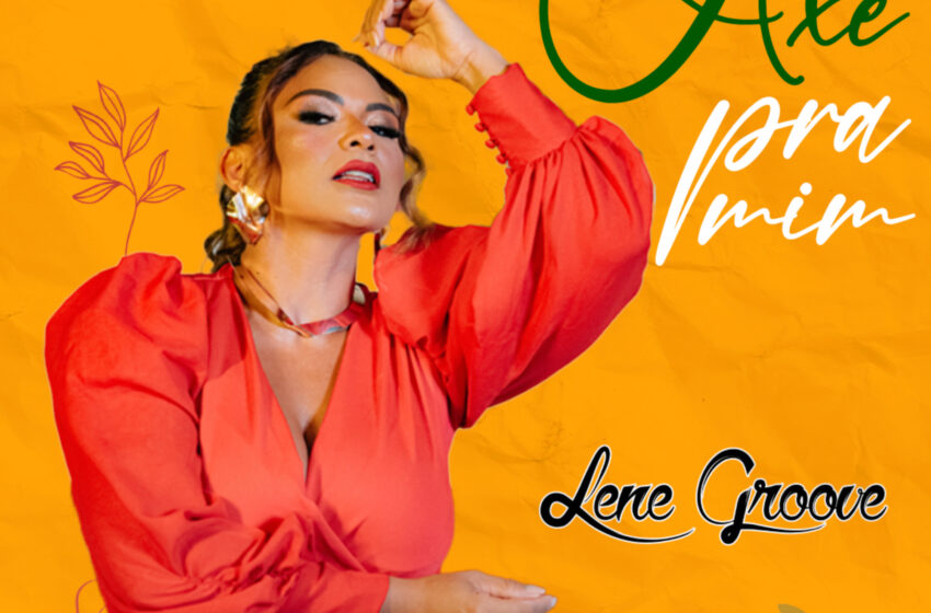  Lene Groove lança o EP “Axé pra mim”