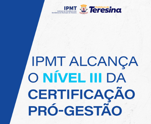 Gestão do IPMT é reconhecida por excelência