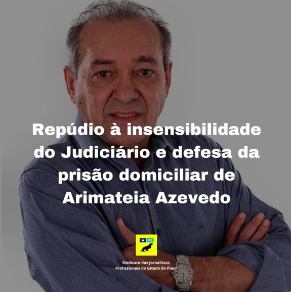 Jornalista Arimateia Azevedo volta para prisão e Sindjor-PI repudia