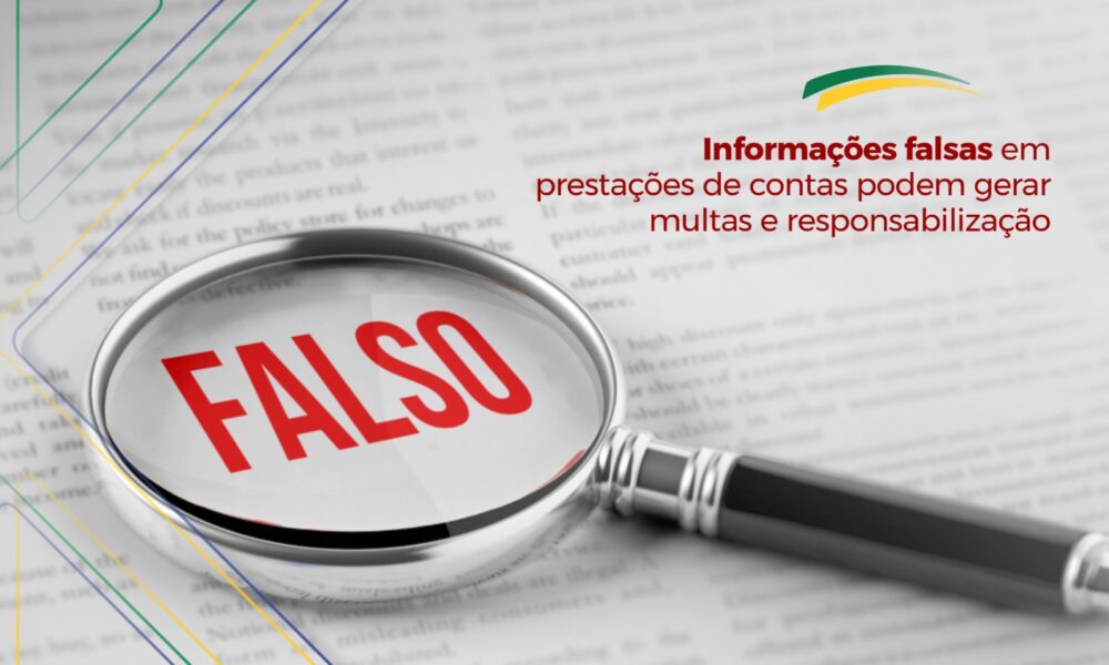 Informações falsas em prestações de contas geram multas